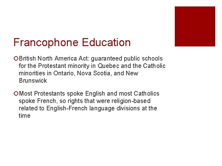 Francophone Education ¡British North America Act: guaranteed public schools for the Protestant minority in