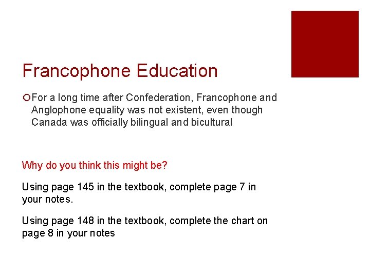 Francophone Education ¡For a long time after Confederation, Francophone and Anglophone equality was not