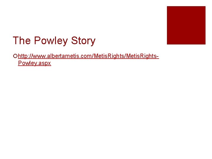 The Powley Story ¡http: //www. albertametis. com/Metis. Rights. Powley. aspx 