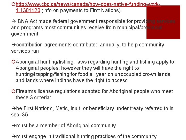 ¡http: //www. cbc. ca/news/canada/how-does-native-funding-work 1. 1301120 (info on payments to First Nations) BNA Act