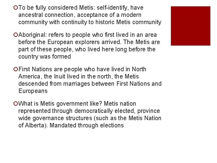 ¡To be fully considered Metis: self-identify, have ancestral connection, acceptance of a modern community