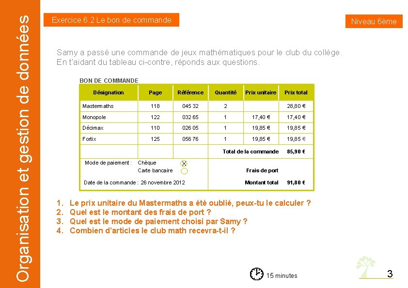 Organisation et gestion de données Exercice 6. 2 Le bon de commande Niveau 6ème