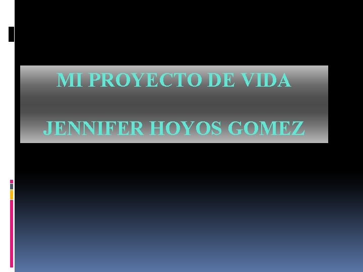 MI PROYECTO DE VIDA JENNIFER HOYOS GOMEZ 