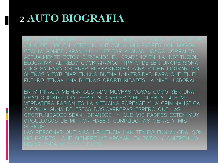 2 AUTO BIOGRAFIA ME LLAMO JENNIFER HOYOS GOMEZ TENGO 17 AÑOS NACI EL 29