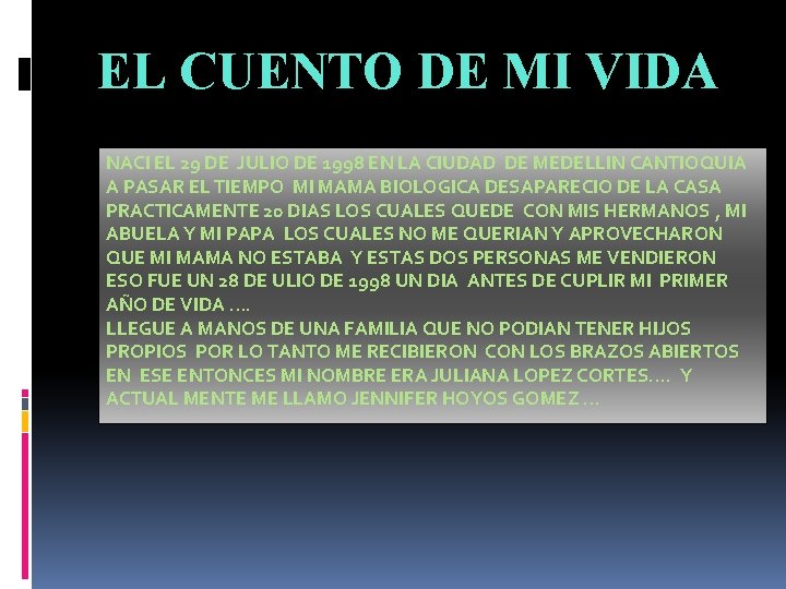 EL CUENTO DE MI VIDA NACI EL 29 DE JULIO DE 1998 EN LA