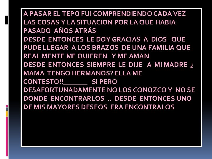 A PASAR EL TEPO FUI COMPRENDIENDO CADA VEZ LAS COSAS Y LA SITUACION POR