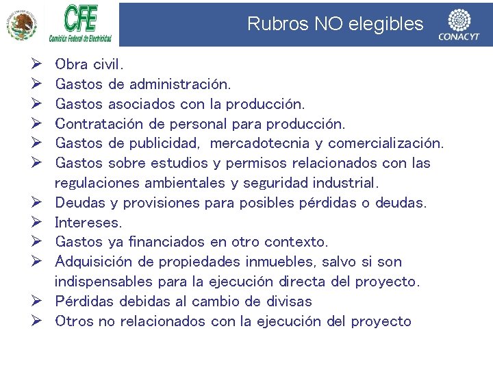 Rubros NO elegibles Ø Ø Ø Obra civil. Gastos de administración. Gastos asociados con