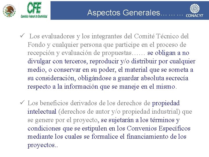 Aspectos Generales……… ü Los evaluadores y los integrantes del Comité Técnico del Fondo y