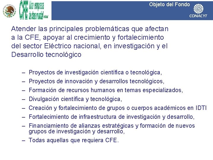 Objeto del Fondo Atender las principales problemáticas que afectan a la CFE, apoyar al