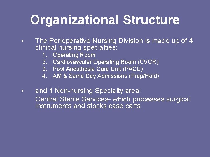 Organizational Structure • The Perioperative Nursing Division is made up of 4 clinical nursing