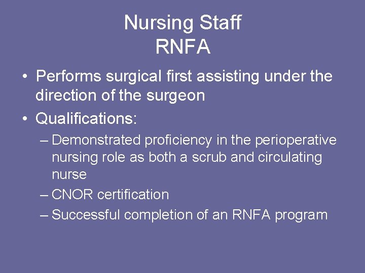 Nursing Staff RNFA • Performs surgical first assisting under the direction of the surgeon