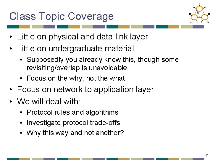 Class Topic Coverage • Little on physical and data link layer • Little on