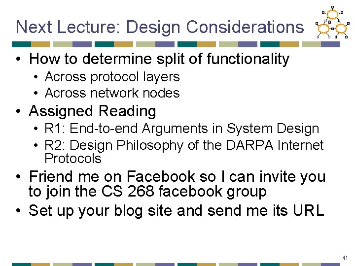 Next Lecture: Design Considerations • How to determine split of functionality • Across protocol