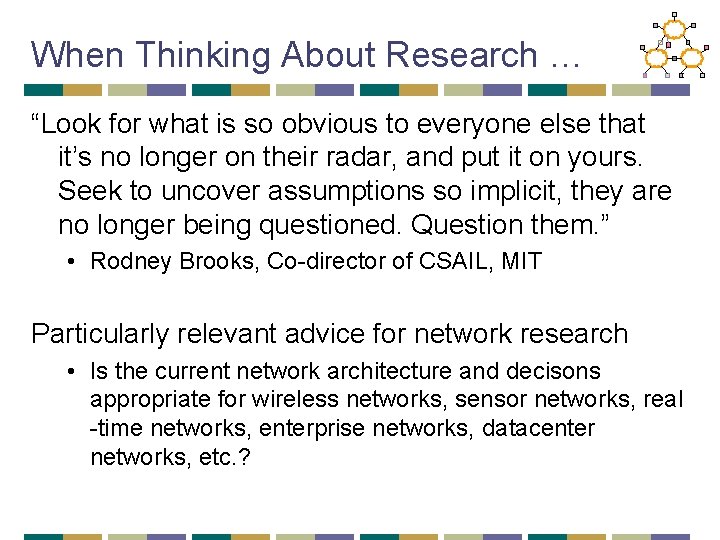 When Thinking About Research … “Look for what is so obvious to everyone else