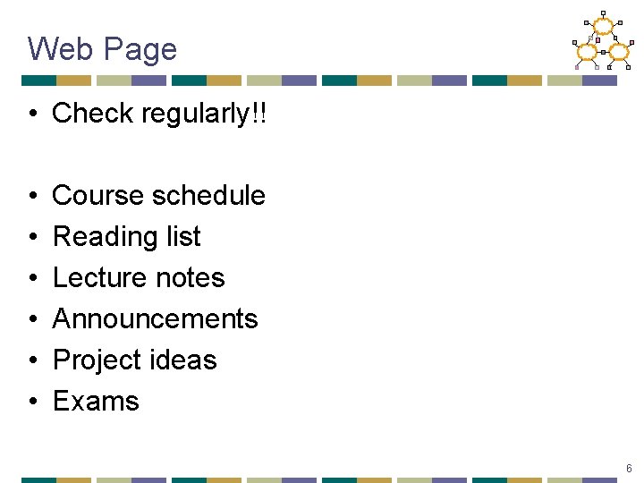 Web Page • Check regularly!! • • • Course schedule Reading list Lecture notes