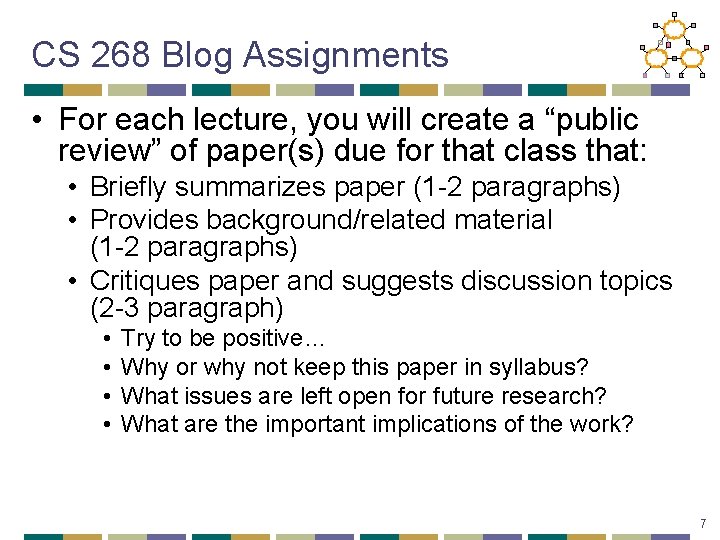 CS 268 Blog Assignments • For each lecture, you will create a “public review”