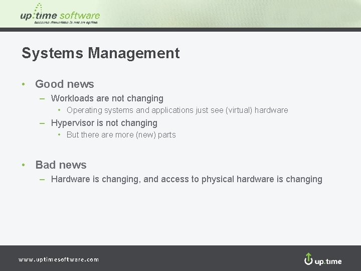 Systems Management • Good news – Workloads are not changing • Operating systems and