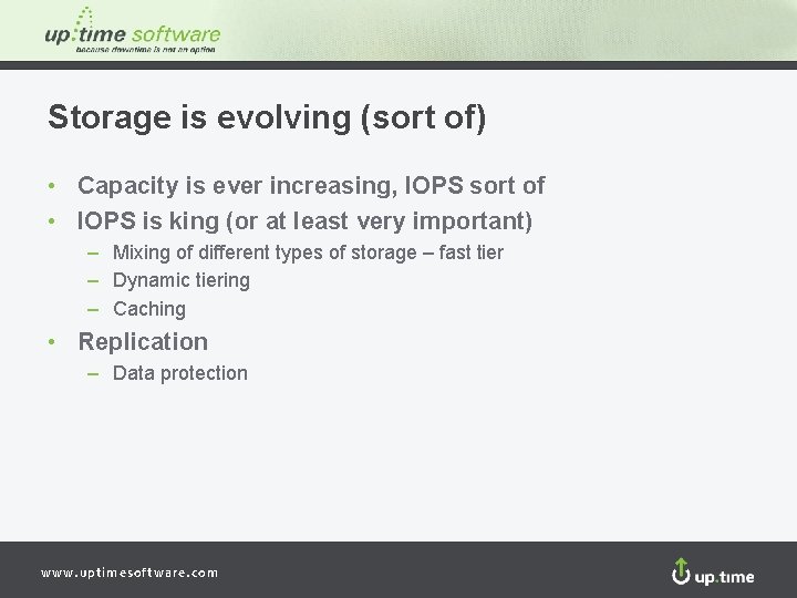 Storage is evolving (sort of) • Capacity is ever increasing, IOPS sort of •