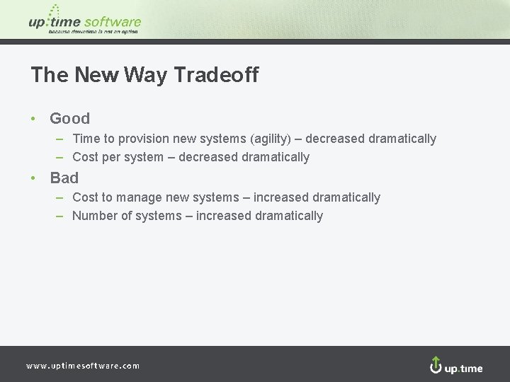 The New Way Tradeoff • Good – Time to provision new systems (agility) –