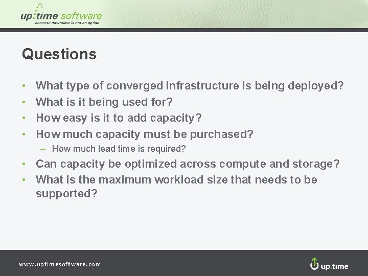 Questions • • What type of converged infrastructure is being deployed? What is it