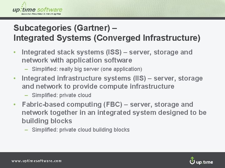 Subcategories (Gartner) – Integrated Systems (Converged Infrastructure) • Integrated stack systems (ISS) – server,