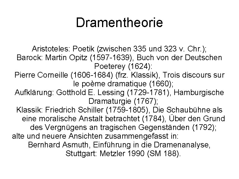 Dramentheorie Aristoteles: Poetik (zwischen 335 und 323 v. Chr. ); Barock: Martin Opitz (1597