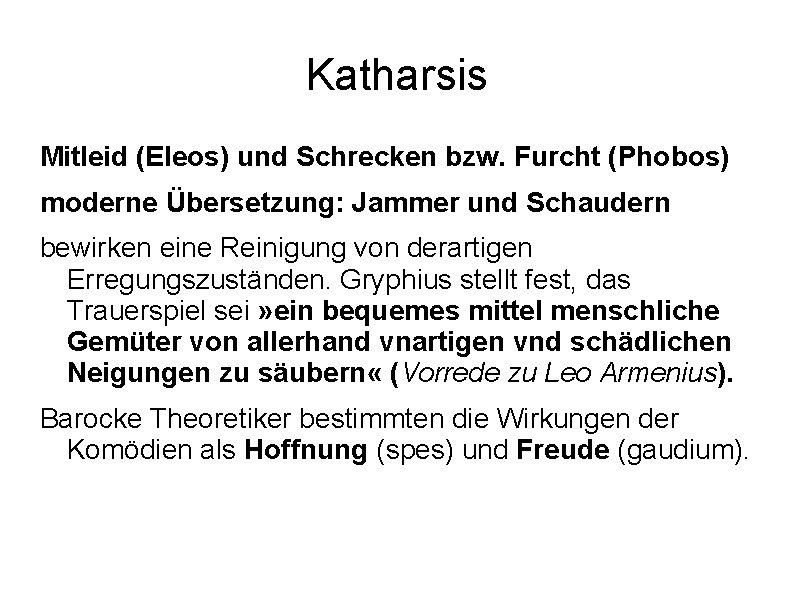 Katharsis Mitleid (Eleos) und Schrecken bzw. Furcht (Phobos) moderne Übersetzung: Jammer und Schaudern bewirken