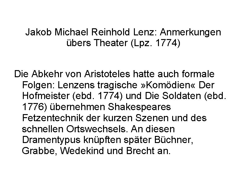 Jakob Michael Reinhold Lenz: Anmerkungen übers Theater (Lpz. 1774) Die Abkehr von Aristoteles hatte