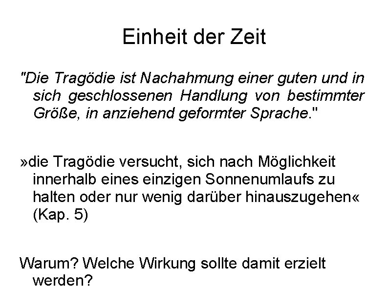 Einheit der Zeit "Die Tragödie ist Nachahmung einer guten und in sich geschlossenen Handlung