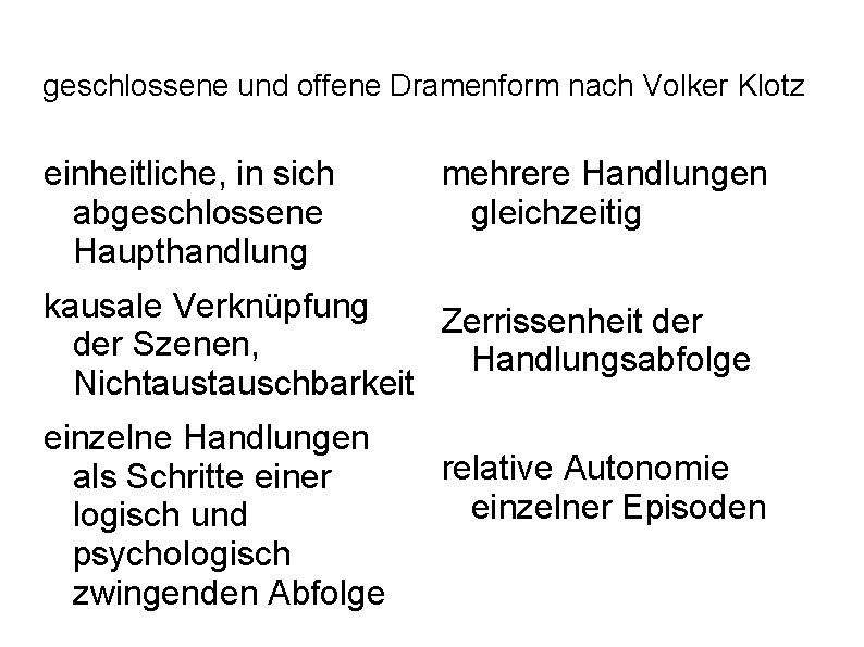 geschlossene und offene Dramenform nach Volker Klotz einheitliche, in sich abgeschlossene Haupthandlung mehrere Handlungen