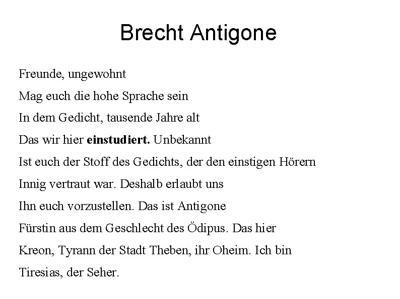Brecht Antigone Freunde, ungewohnt Mag euch die hohe Sprache sein In dem Gedicht, tausende