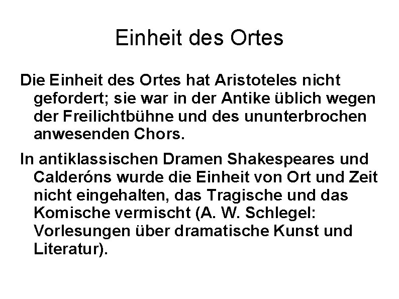 Einheit des Ortes Die Einheit des Ortes hat Aristoteles nicht gefordert; sie war in