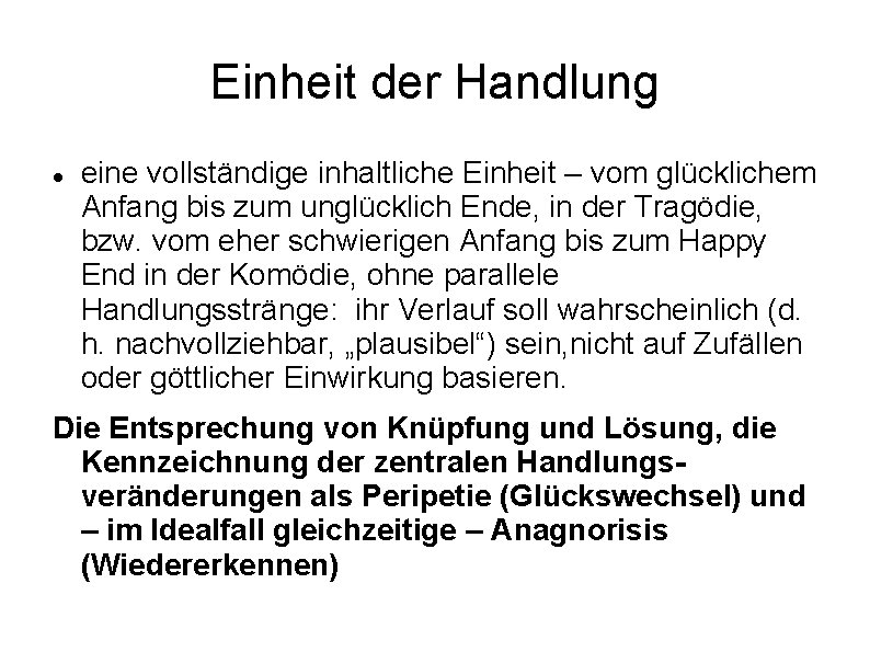 Einheit der Handlung eine vollständige inhaltliche Einheit – vom glücklichem Anfang bis zum unglücklich