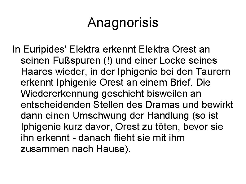 Anagnorisis In Euripides' Elektra erkennt Elektra Orest an seinen Fußspuren (!) und einer Locke