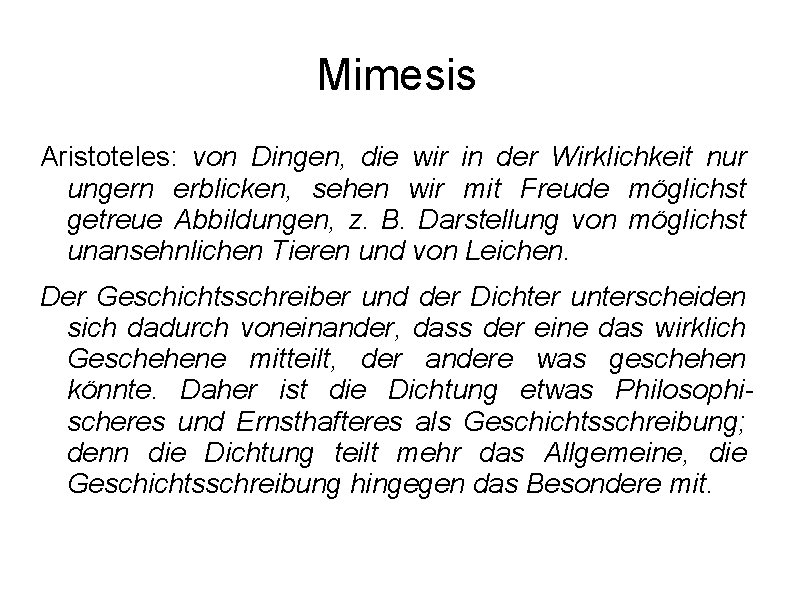 Mimesis Aristoteles: von Dingen, die wir in der Wirklichkeit nur ungern erblicken, sehen wir