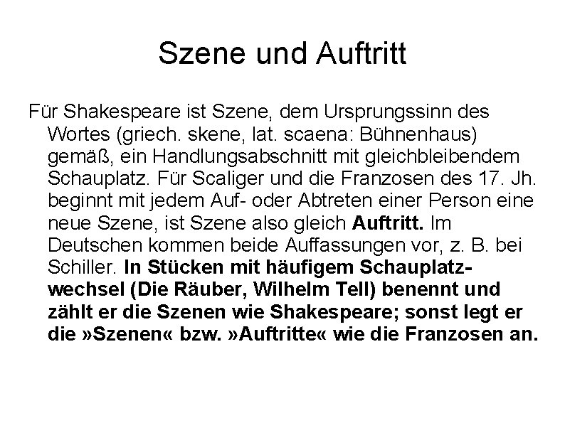 Szene und Auftritt Für Shakespeare ist Szene, dem Ursprungssinn des Wortes (griech. skene, lat.