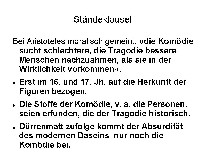 Ständeklausel Bei Aristoteles moralisch gemeint: » die Komödie sucht schlechtere, die Tragödie bessere Menschen