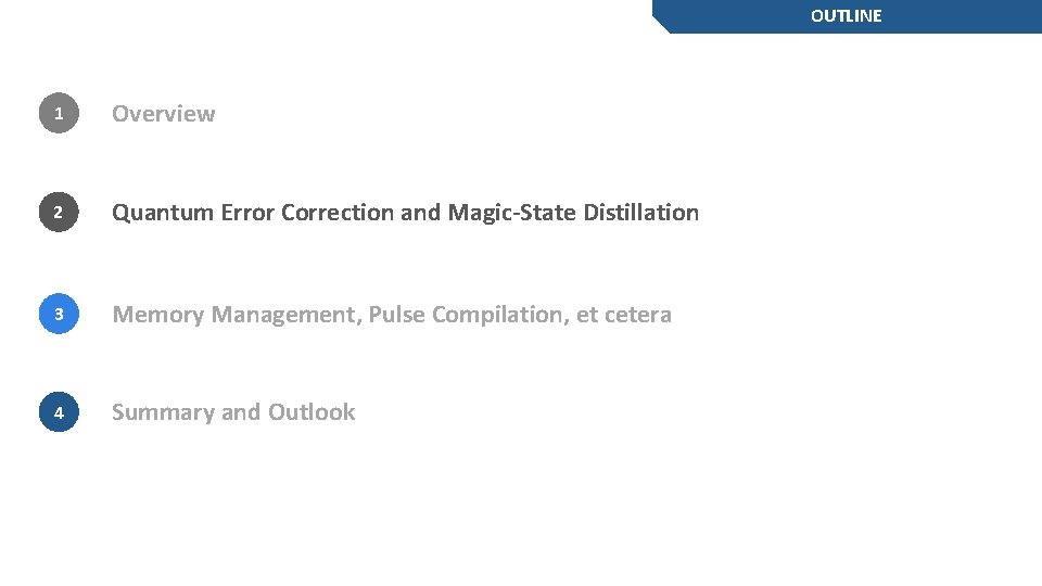 OUTLINE 1 Overview 2 Quantum Error Correction and Magic-State Distillation 3 Memory Management, Pulse