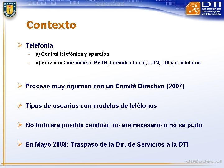 Contexto Ø Telefonía a) Central telefónica y aparatos b) Servicios: conexión a PSTN, llamadas