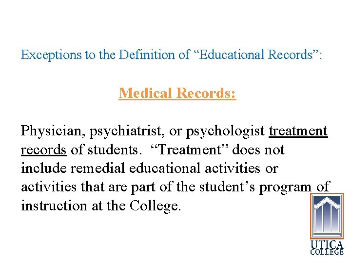 Exceptions to the Definition of “Educational Records”: Medical Records: Physician, psychiatrist, or psychologist treatment