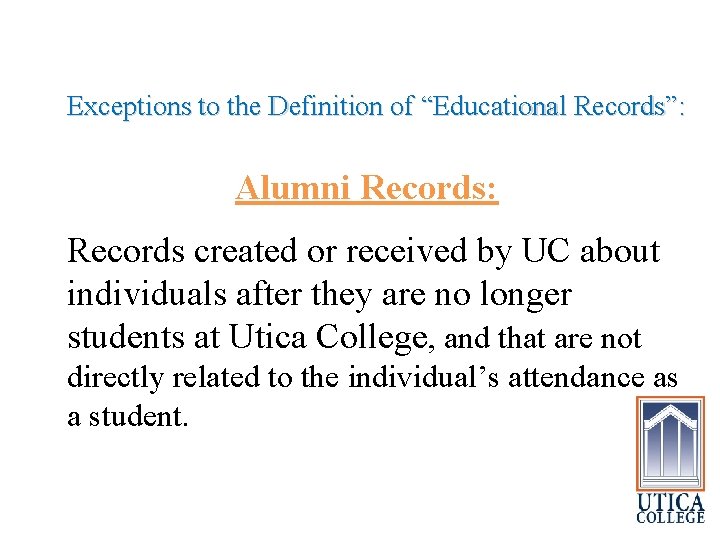 Exceptions to the Definition of “Educational Records”: Alumni Records: Records created or received by