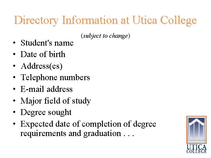 Directory Information at Utica College (subject to change) • • Student's name Date of