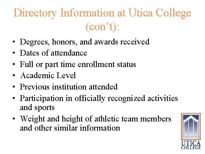 Directory Information at Utica College (con’t): • • • Degrees, honors, and awards received