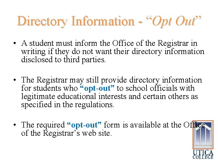 Directory Information - “Opt Out” • A student must inform the Office of the