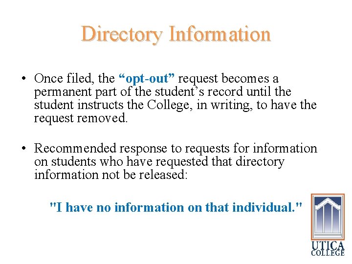 Directory Information • Once filed, the “opt-out” request becomes a permanent part of the