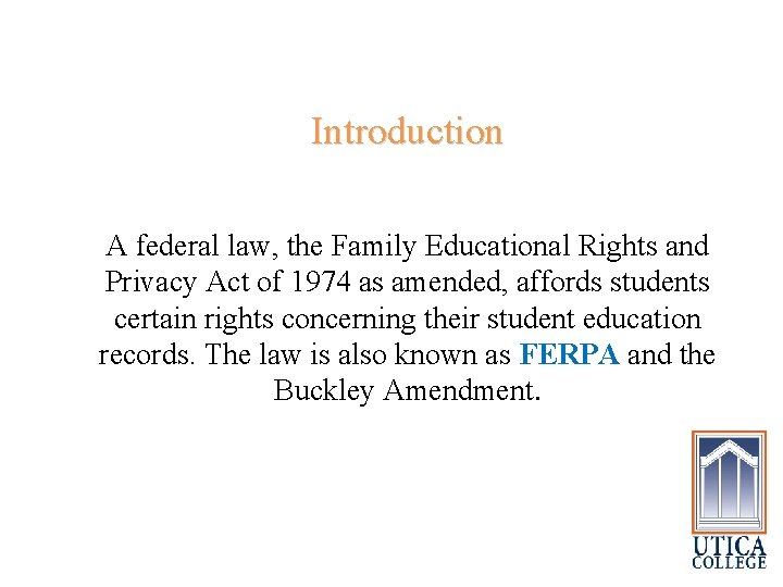 Introduction A federal law, the Family Educational Rights and Privacy Act of 1974 as