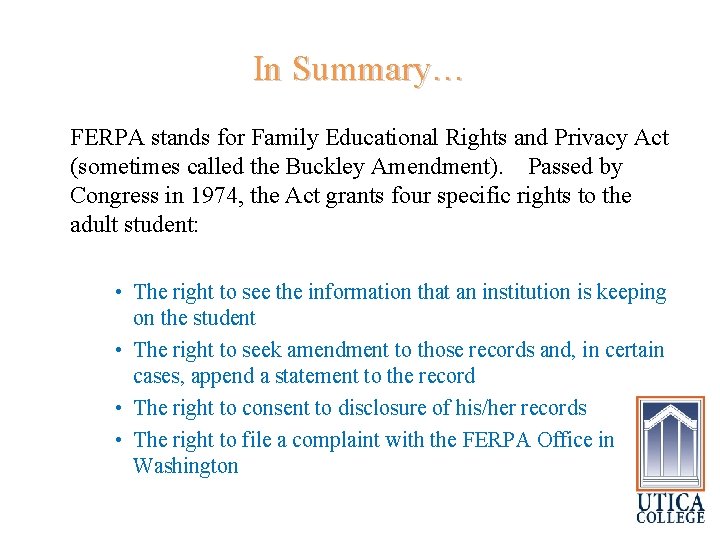 In Summary… FERPA stands for Family Educational Rights and Privacy Act (sometimes called the