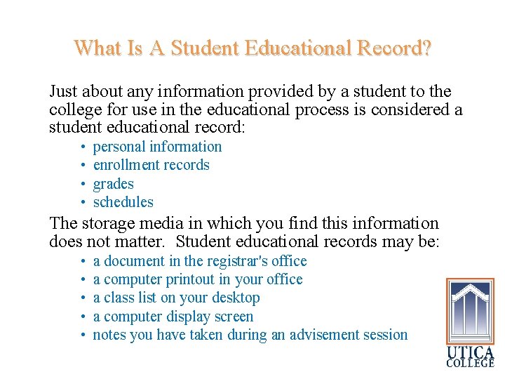 What Is A Student Educational Record? Just about any information provided by a student