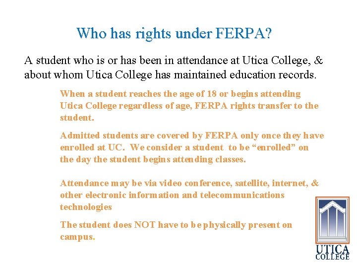 Who has rights under FERPA? A student who is or has been in attendance