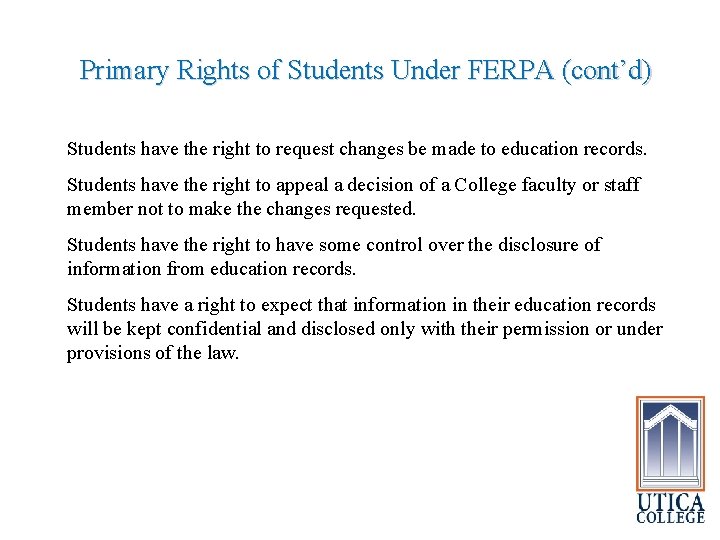 Primary Rights of Students Under FERPA (cont’d) Students have the right to request changes